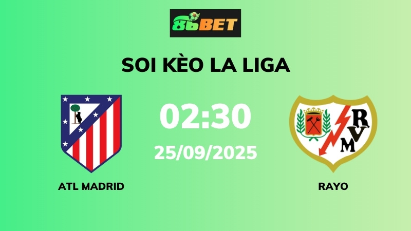 Soi kèo Atl Madrid vs Rayo Vallecano – 02h30 – 25/09 – La Liga