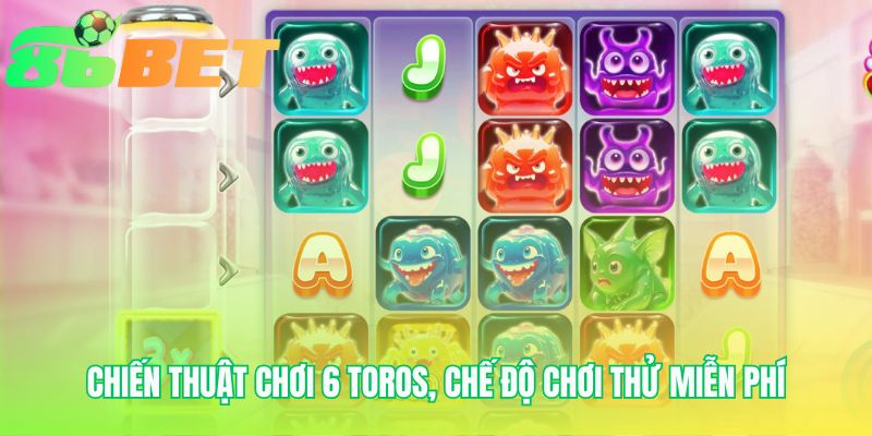 Chien Thuat Choi 6 Toros Che Do Choi Thu Mien Phi