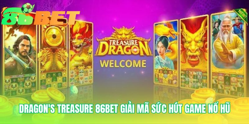 Dragons Treasure 86bet Giai Ma Suc Hut Game No Hu