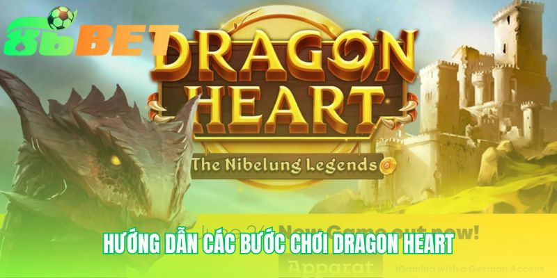 Huong Dan Cac Buoc Choi Dragon Heart
