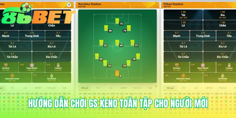 Huong Dan Choi Gs Keno Toan Tap Cho Nguoi Moi
