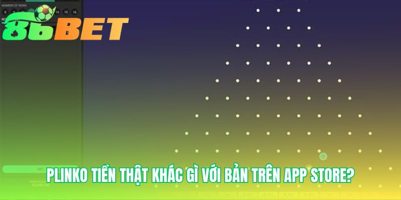 Plinko Tien That Khac Gi Voi Ban Tren App Store