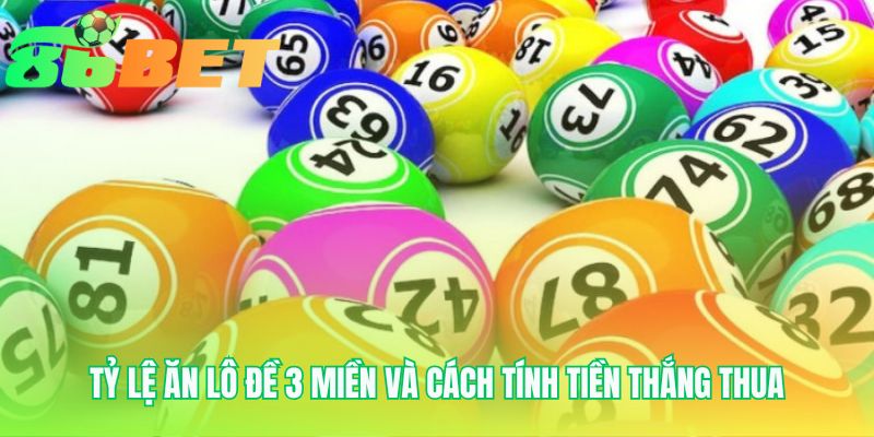 Ty Le An Lo De 3 Mien Va Cach Tinh Tien Thang Thua